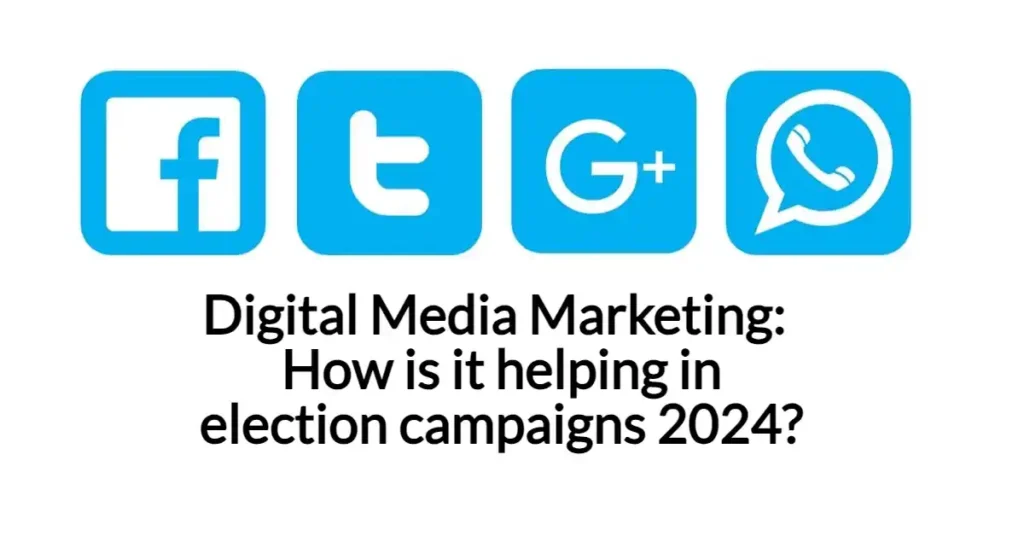 Digital Marketing for Political Campaigns in India 2024 3 Digital Media Marketing How is it helping in election campaigns 2024