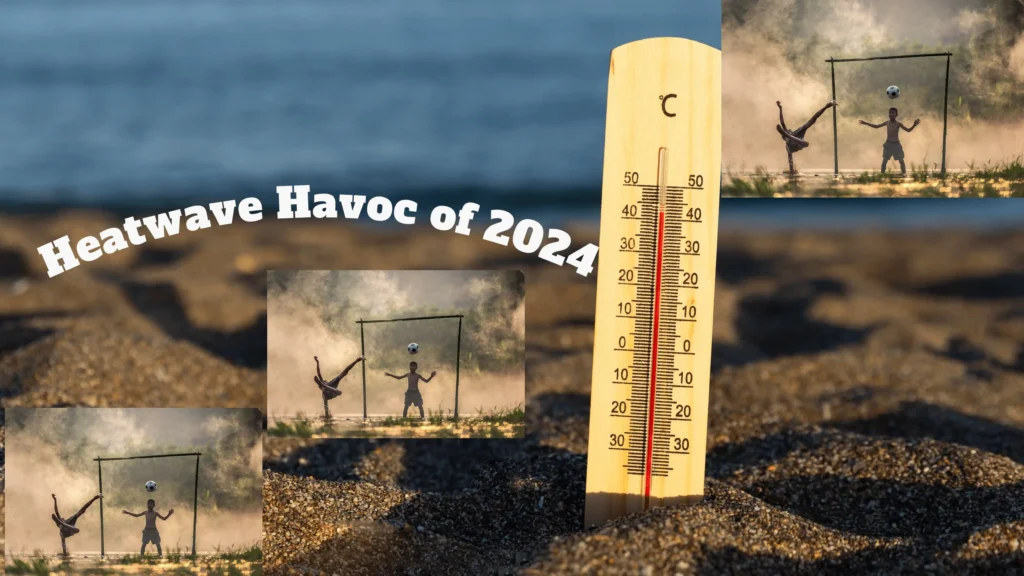 Heatwave Havoc of 2024 चिलचिलाती गर्मी हर दिन हमारे कर्तव्य की परीक्षा ले रही