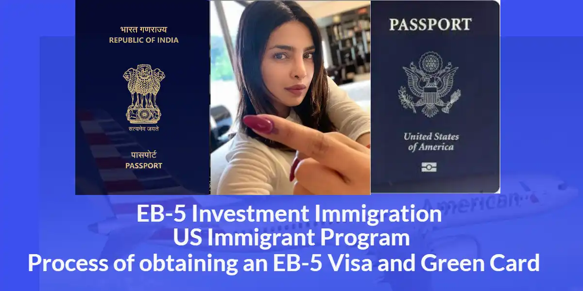 EB-5 Investment Immigration US Immigrant Program, PRIYANKA CHOPDA US GREEN VISA CARD USA