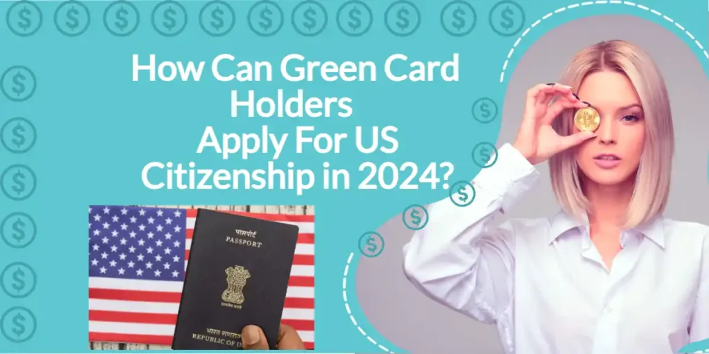 How Can Green Card Holders Apply For US Citizenship in 2024