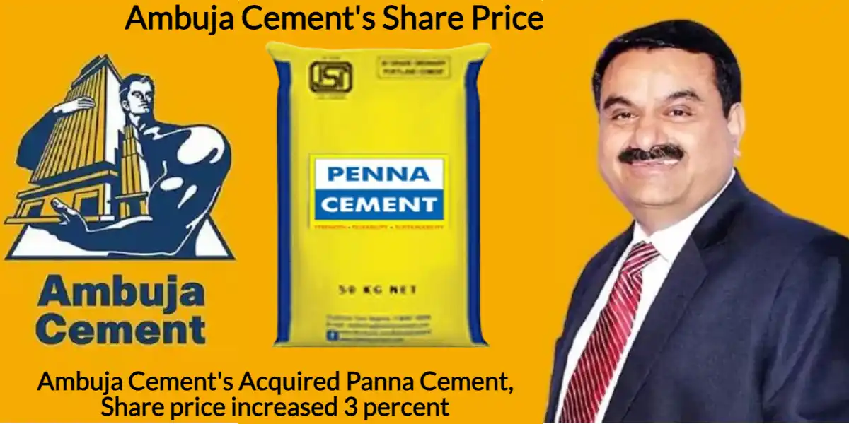 Ambuja Cement's Acquired Penna Cement, Share price increased 3 percent