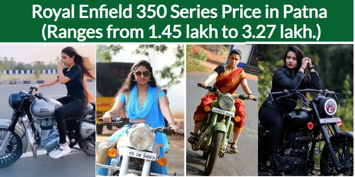 Royal Enfield 350 Series Price in Patna (Ranges from 1.45 lakh to 3.27 lakh.)